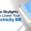 How Skylights Can Lower Your Electricity Bill